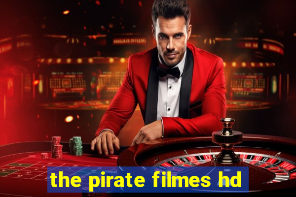 the pirate filmes hd